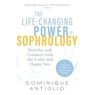 The Life-changing Power of Sophrology by Antiglio, Dominique, 9781608686131