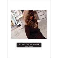 Street Fashion Moscow by Siemens, Elena; Borenstein, Eliot, 9781783206131