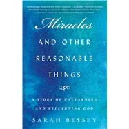 Miracles and Other Reasonable Things by Bessey, Sarah, 9781982126131