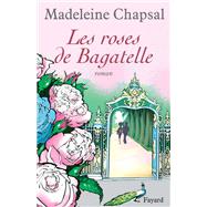 Les roses de Bagatelle by Madeleine Chapsal, 9782213616131