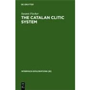 The Catalan Clitic System by Fischer, Susann, 9783110176131