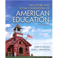The History and Social Foundations of American Education by Pulliam, John D.; Van Patten, James J., 9780132626132