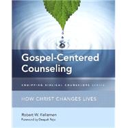 Gospel-centered Counseling: How Christ Changes Lives by Kellemen, Robert W.; Deepak Reju, 9780310516132
