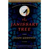 The Janissary Tree A Novel by Goodwin, Jason, 9780312426132