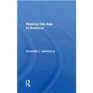 Risking Old Age in America by Margolis, Richard J., 9780367286132