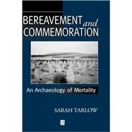 Bereavement and Commemoration An Archaeology of Mortality by Tarlow, Sarah, 9780631206132