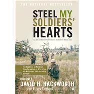 Steel My Soldiers' Hearts The Hopeless to Hardcore Transformation of U.S. Army, 4th Battalion, 39th Infantry, Vietnam by Hackworth, David H., 9780743246132