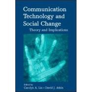 Communication Technology and Social Change: Theory and Implications by Lin,Carolyn A.;Lin,Carolyn A., 9780805856132