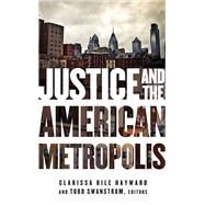 Justice and the American Metropolis by Hayward, Clarissa Rile; Swanstrom, Todd, 9780816676132