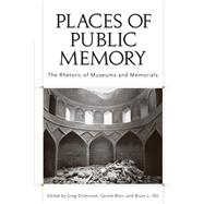 Places of Public Memory by Dickinson, Greg; Blair, Carole; Ott, Brian L., 9780817356132
