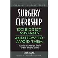 Surgery Clerkship: 150 Biggest Mistakes and How to Avoid Them by Desai, Samir P., 9780972556132