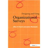 Designing and Using Organizational Surveys by Church,Allan H., 9781138256132