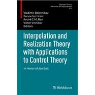Interpolation and Realization Theory With Applications to Control Theory by Bolotnikov, Vladimir; Ter Horst, Sanne; Ran, Andr C. M.; Vinnikov, Victor, 9783030116132