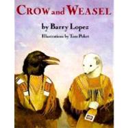 Crow and Weasel by Lopez, Barry; Pohrt, Tom, 9780374416133
