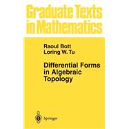 Differential Forms in Algebraic Topology by Bott, Raoul; Tu, Loring W., 9780387906133