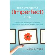 Its a Wonderful Imperfect Life by Webb, Joan C., 9780800726133