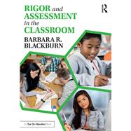 Rigor and Assessment in the Classroom by Blackburn, Barbara R., 9781138936133