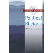 Political Rhetoric: A Presidential Briefing Book by Stuckey,Mary E., 9781412856133