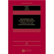 Traversing the Ethical Minefield Problems, Law, and Professional Responsibility [Connected eBook with Study Center] by Martyn, Susan R.; Fox, Lawrence J.; Acosta, Ana Pottratz; London, Ashley M., 9781543846133