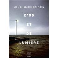 D'os et de lumire by Mike McCormack, 9782246816133