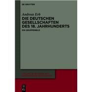 Die Deutschen Gesellschaften des 18. Jahrhunderts by Andreas Erb, 9783110776133
