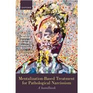 Mentalization-Based Treatment for Pathological Narcissism A Handbook by Drozek, Robert P.; Unruh, Brandon; Bateman, Anthony; Fonagy, Peter, 9780192866134