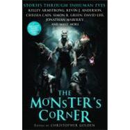 The Monster's Corner Stories Through Inhuman Eyes by Golden, Christopher, 9780312646134
