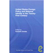 United States Foreign Policy & National Identity in the 21st Century by Christie; Kenneth T., 9780415466134