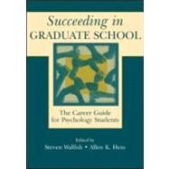 Succeeding in Graduate School: The Career Guide for Psychology Students by Walfish; Steven, 9780805836134