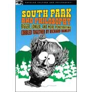 South Park and Philosophy Bigger, Longer, and More Penetrating by Hanley, Richard, 9780812696134