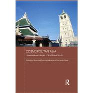 Cosmopolitan Asia: Littoral Epistemologies of the Global South by Gabriel; Sharmani Patricia, 9781138476134