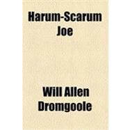 Harum-scarum Joe by Dromgoole, Will Allen; Meynelle, Louis, 9781154526134