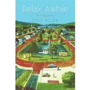 Relax Awhile : A Novel by Allen, Lucy, 9781440186134
