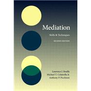 Mediation: Skills and Techniques, Second Edition by Laurence J. Boulle; Michael T. Colatrella, Jr.; Anthony P. Picchioni, 9781531026134