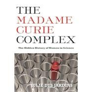 The Madame Curie Complex by Des Jardins, Julie, 9781558616134
