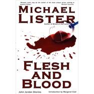 Flesh and Blood : And Other John Jordan Stories by Lister, Michael, 9781888146134