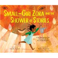 Small-Girl Zora and the Shower of Stories by Giselle Anatol, 9798217346134