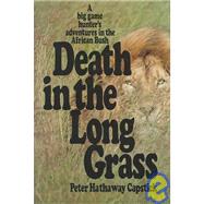 Death in the Long Grass A Big Game Hunter's Adventures in the African Bush by Capstick, Peter Hathaway, 9780312186135