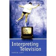 Interpreting Television by Lury, Karen, 9780340806135