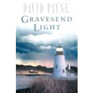 Gravesend Light A Novel by PAYNE, DAVID, 9780385526135