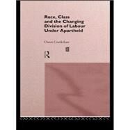 Race, Class and the Changing Division of Labour Under Apartheid by Crankshaw,Owen, 9780415146135