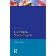 Listening to Spoken English by Brown; Gillian, 9781138156135