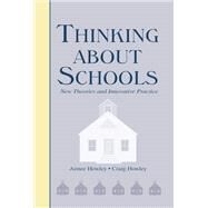 Thinking About Schools: New Theories and Innovative Practice by Howley,Aimee, 9781138466135