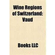 Wine Regions of Switzerland : Vaud by , 9781156286135