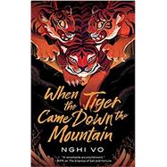 When the Tiger Came Down the Mountain ( Singing Hills Cycle, 2 ) by Vo, Nghi, 9781250786135