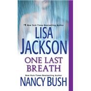 One Last Breath by Jackson, Lisa; Bush, Nancy, 9781420136135