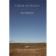 A Book of Silence by Maitland, Sara, 9781582436135