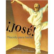 Jos! Nacido para bailar (Jose! Born to Dance) La historia de Jos Limn by Reich, Susanna; Coln, Ral; Romay, Alexis, 9781665906135