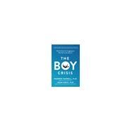The Boy Crisis Why Our Boys Are Struggling and What We Can Do About It by Farrell, Warren; Gray, John, 9781948836135