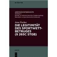 Die Legitimitt Des Sportwettbetruges - 265cstgb by Fischer, Arne, 9783110686135
